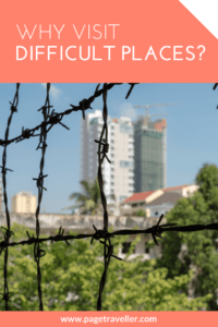 why you should visit difficult places