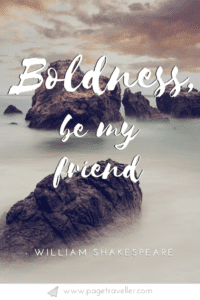 Boldness be my friend - William Shakespeare quote from Cymbeline