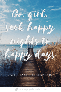 Go girl, seek happy nights to happy days - William Shakespeare quote from Romeo and Juliet