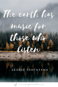 The earth has music for those who listen - quote by George Santayana