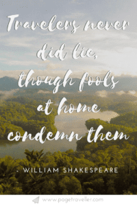 Travelers never did tell lies - William Shakespeare quote from The Tempest