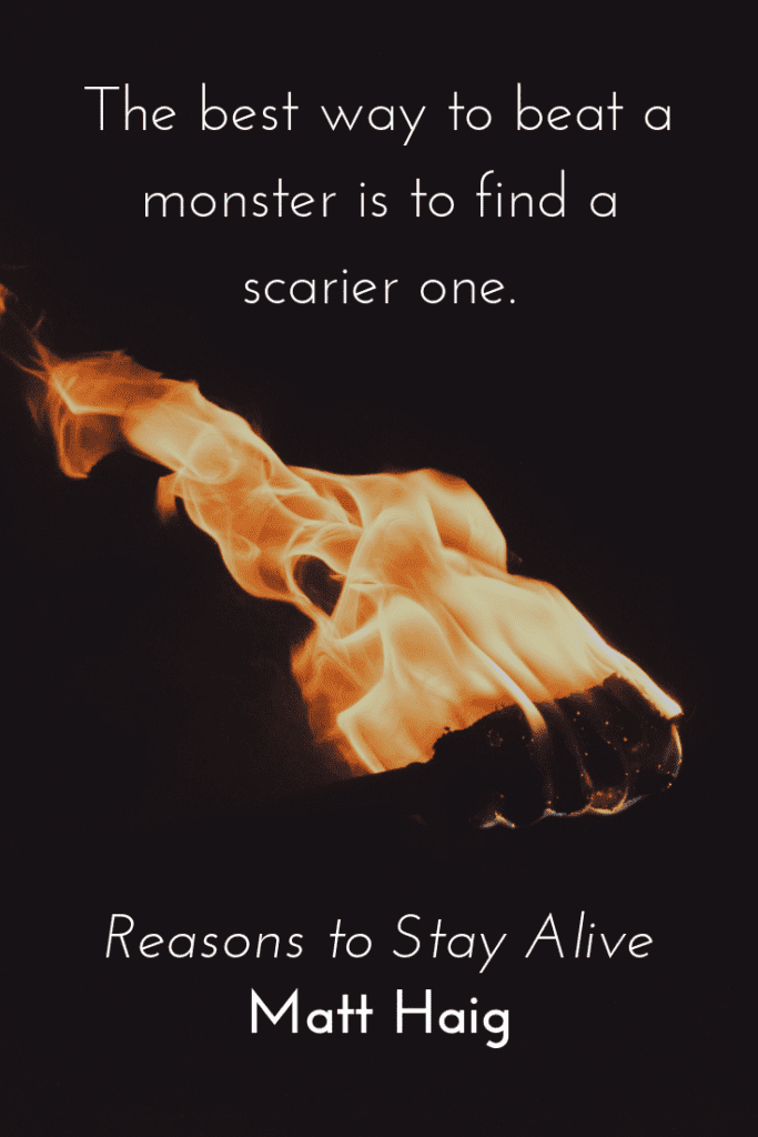 Reasons to Stay Alive by Matt Haig quote about mental health - beat scary monster
