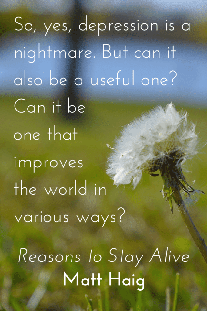 Reasons to Stay Alive by Matt Haig quote about mental health - depression as useful