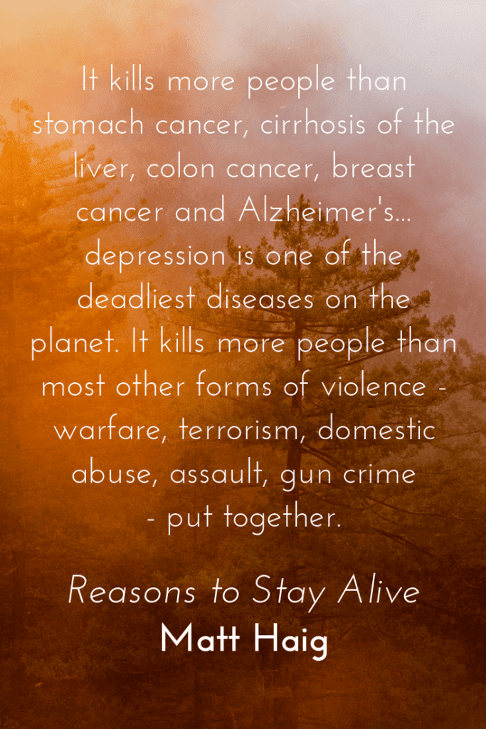 Reasons to Stay Alive by Matt Haig quote about mental health - depression deadly disease