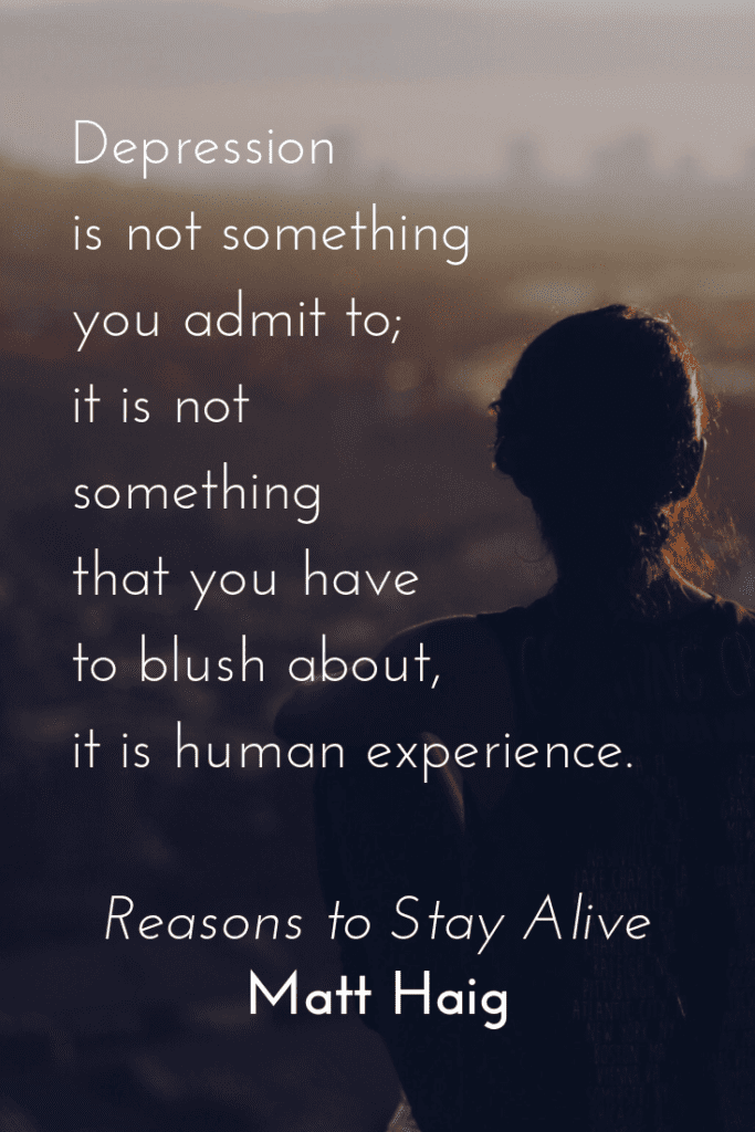 Reasons to Stay Alive by Matt Haig quote about mental health - depression human experience