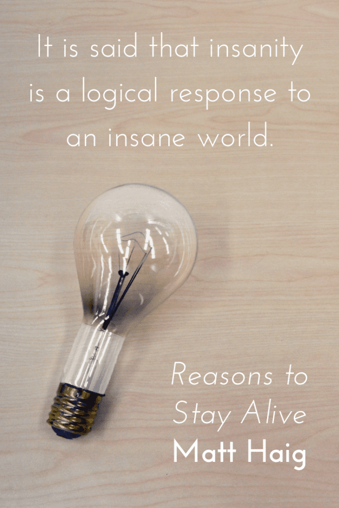 Reasons to Stay Alive by Matt Haig quote about mental health - insanity and the world