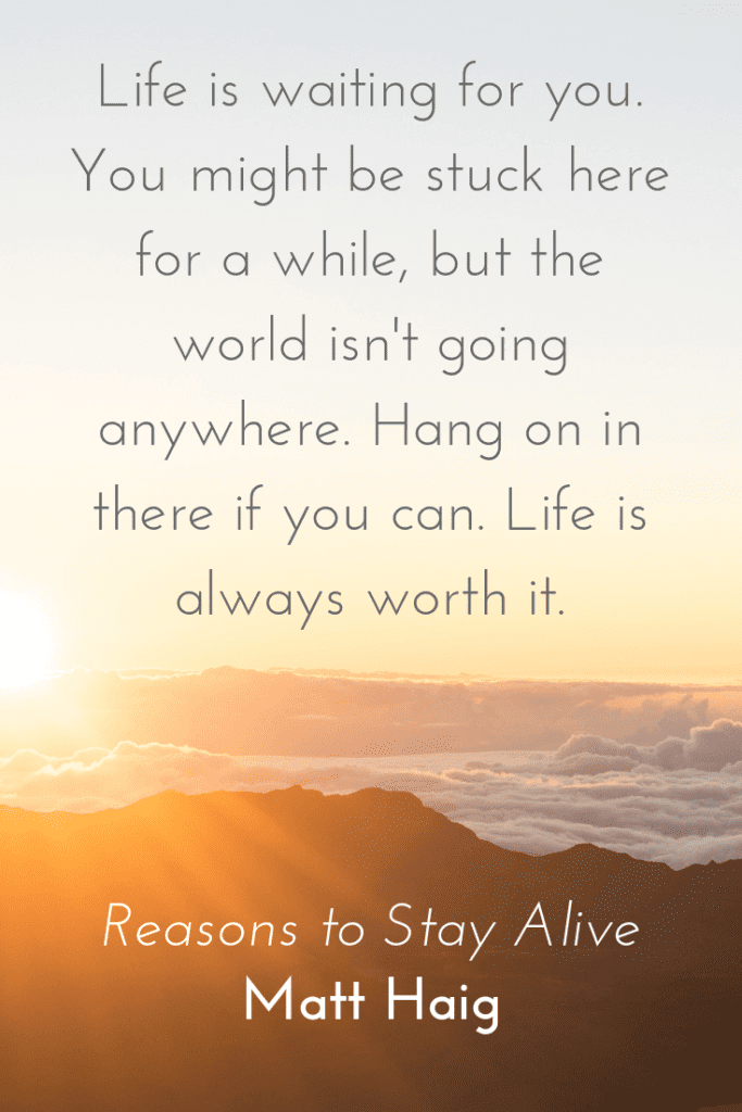 Reasons to Stay Alive by Matt Haig quote about mental health - life worth waiting