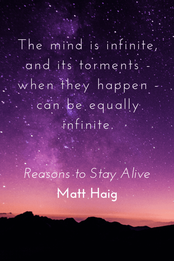 Reasons to Stay Alive by Matt Haig quote about mental health - mind torment infinite
