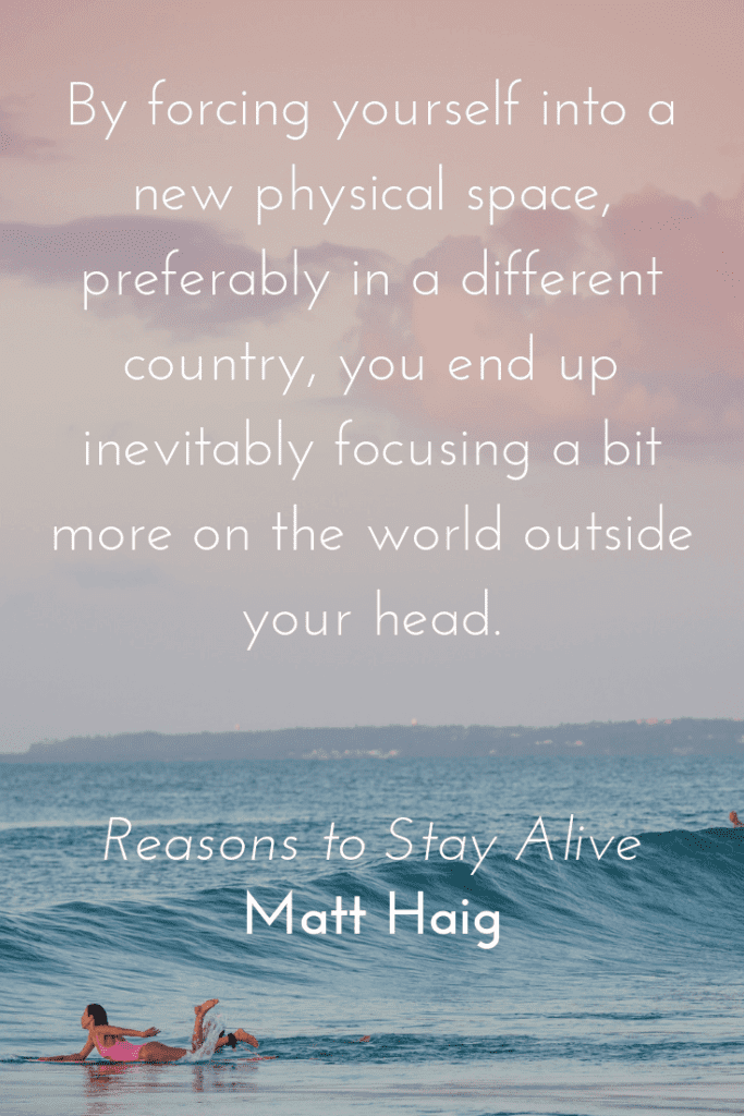 Reasons to Stay Alive by Matt Haig quote about mental health - travel helps depression
